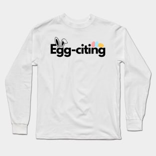 Egg-citing Long Sleeve T-Shirt